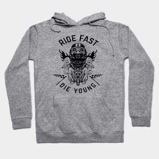 ride fast die young Hoodie